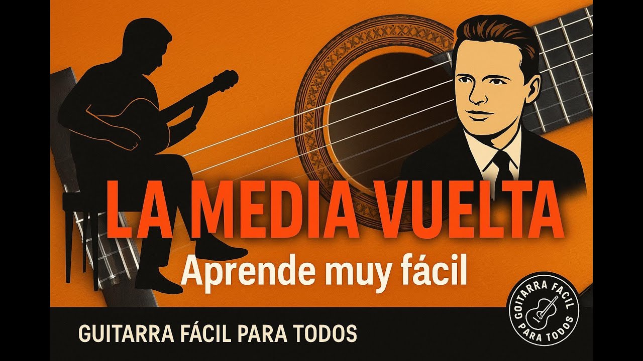 LA MEDIA VUELTA. TUTORIAL DE GUITARRA FÁCIL.