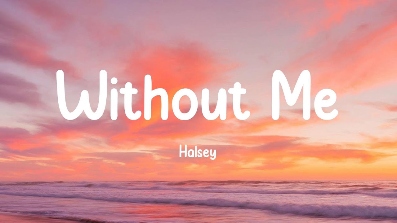 Without Me - Halsey (Lyrics)