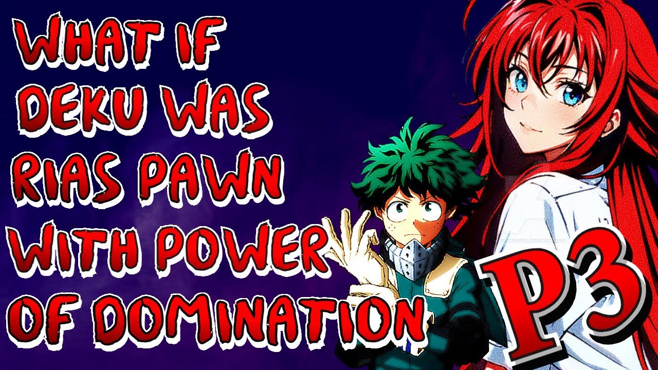 What if Deku was Rias Pawn with Power of Domination | Part 3 | MHA X HSDxD