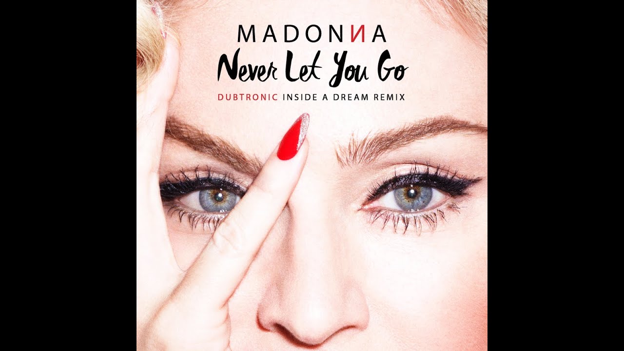 Madonna - Never Let You Go (Dubtronic Inside A Dream Remix)