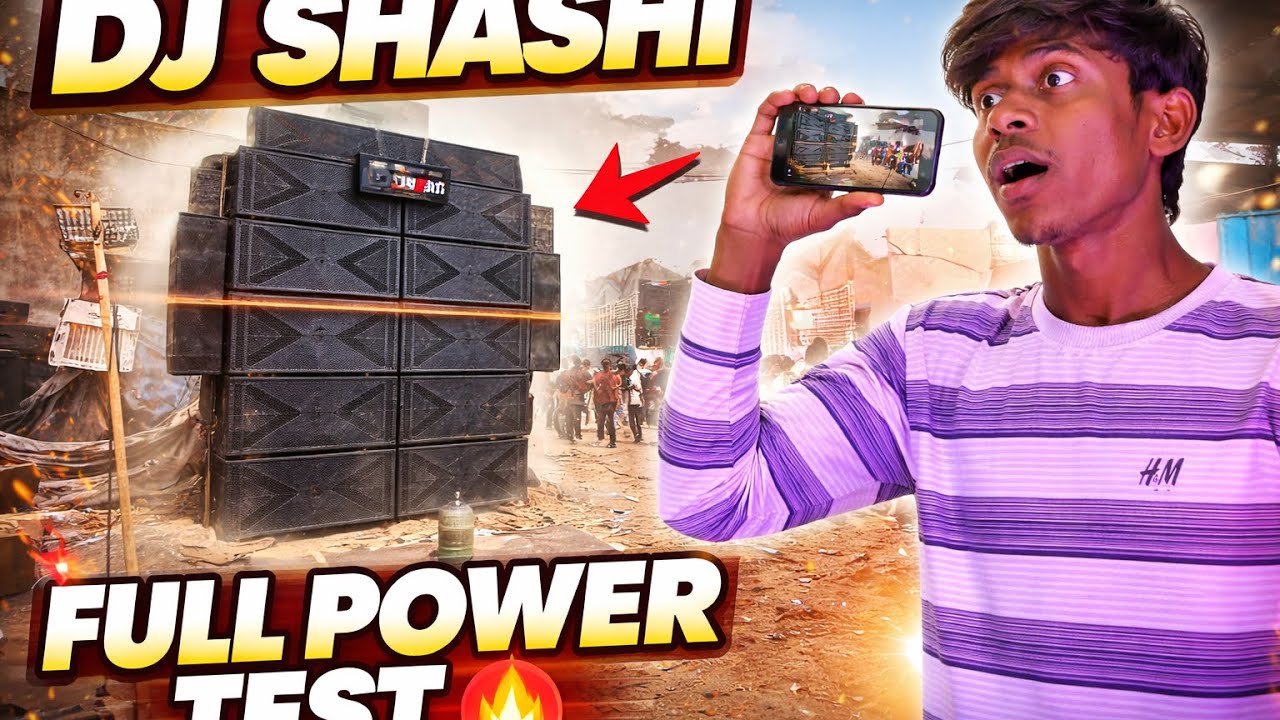DJ SHASHI  FULL POWER TEST 🔥 Huge DJ Shashi speaker	•	Side: Ek banda video record karta hua