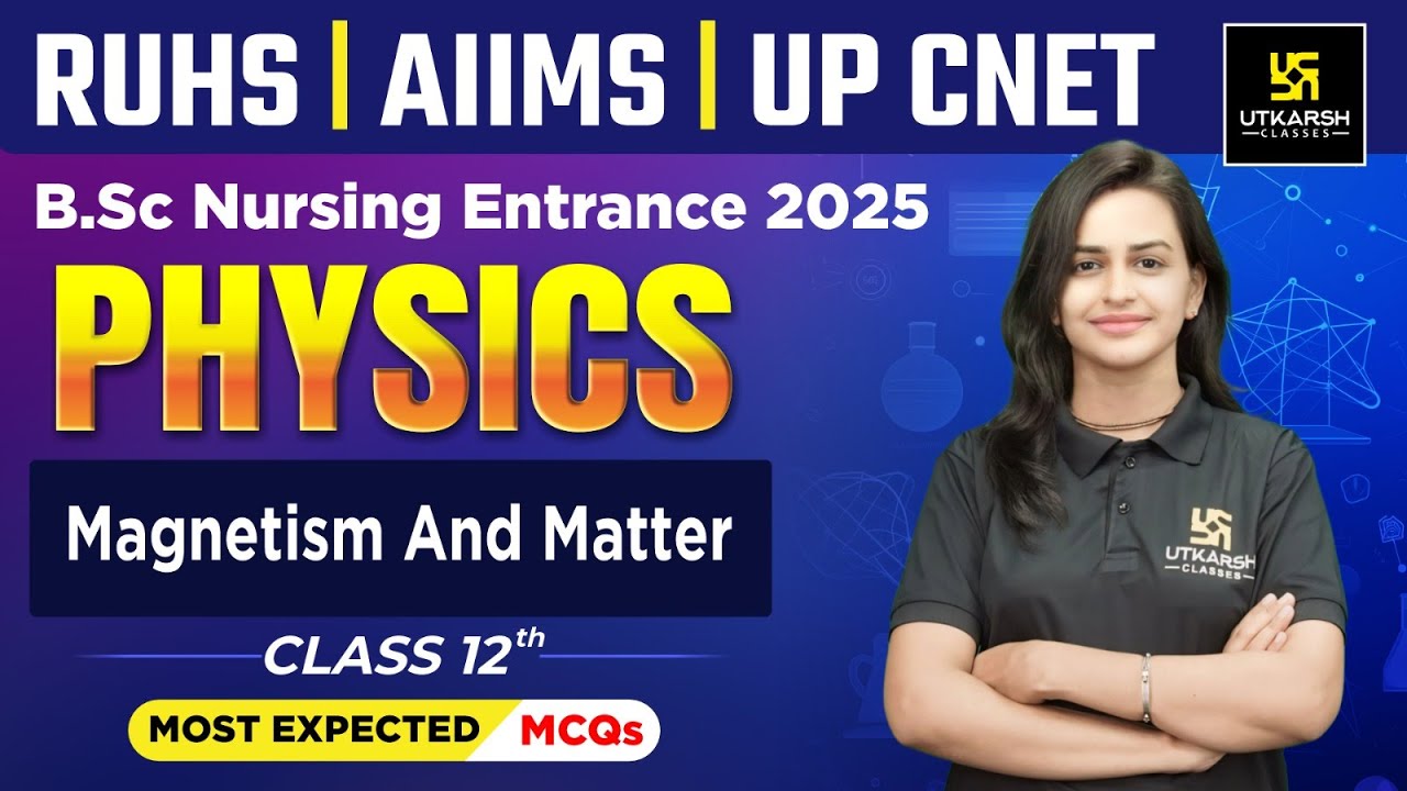 Magnetism And Matter | Physics | Class 12 | BSc Nursing Entrance 2025