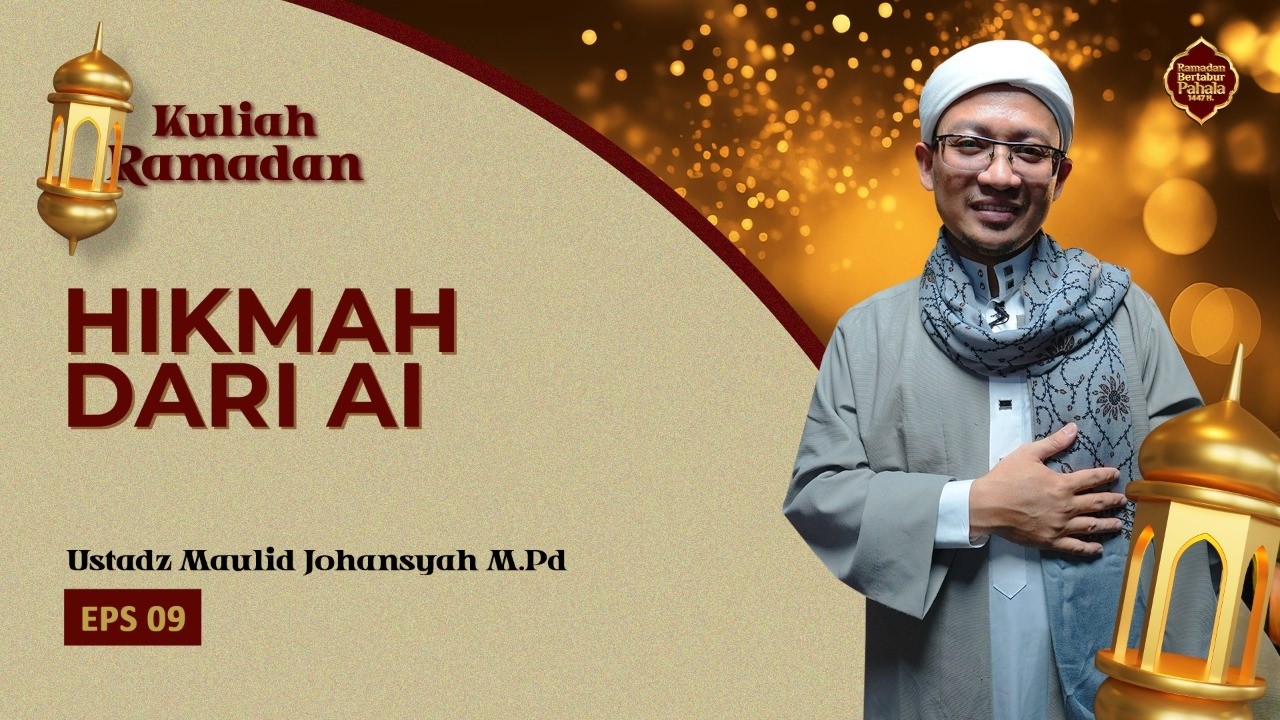 KULIAH RAMADAN EPS 9 | Hikmah dari AI | Ustadz Maulid Johansyah M.Pd