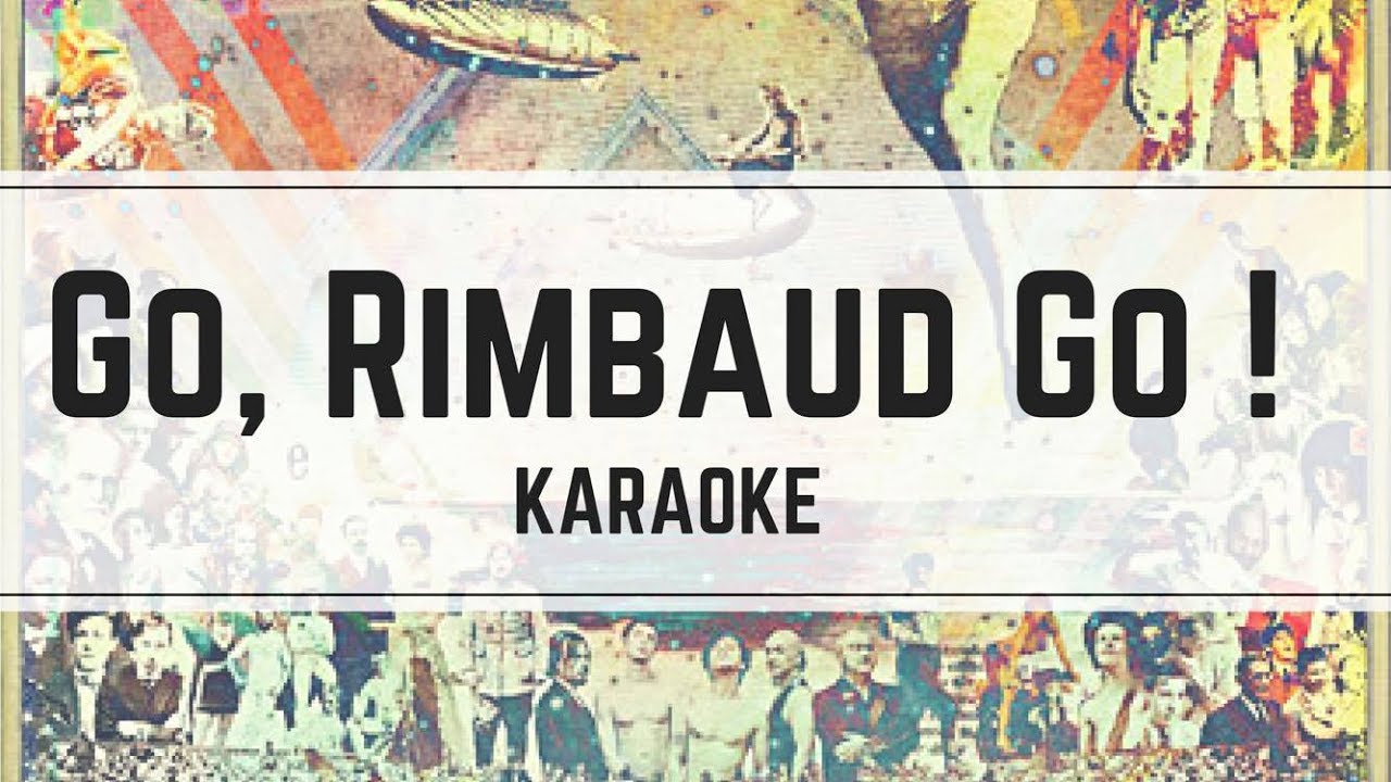 Indochine - Go, Rimbaud Go ! (karaoké)