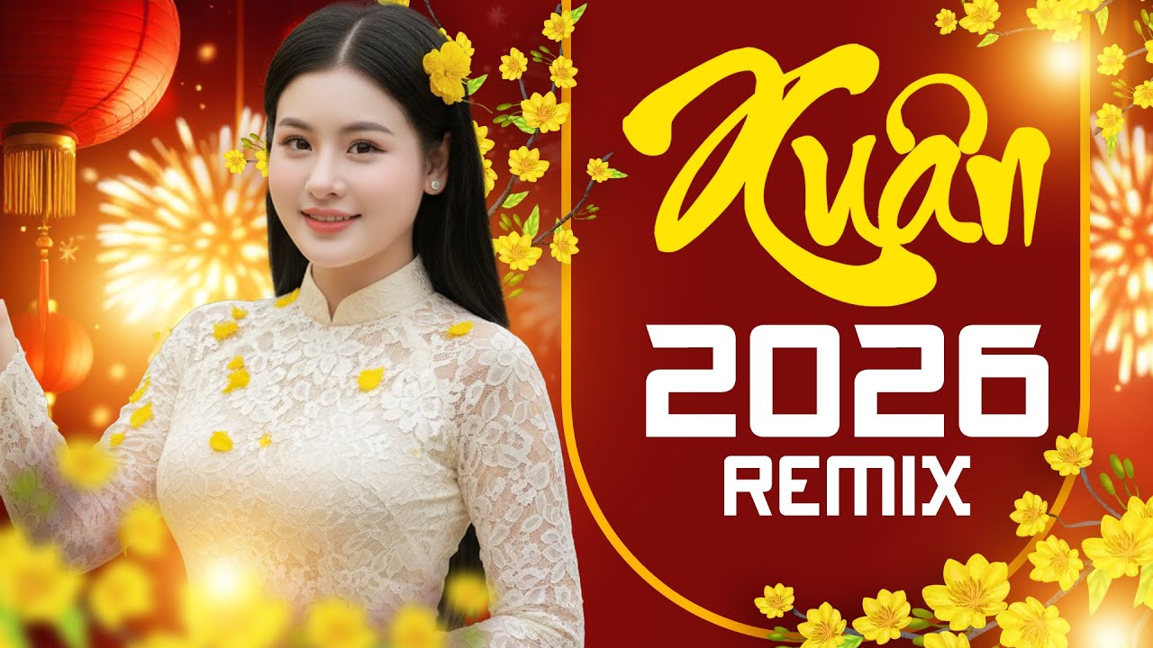 MÙA XUÂN ƠI REMIX 2026 Đón Chào Năm Mới - LK Nhạc Xuân Chọn Lọc Hay Nhất, Nhạc Xuân KHÔNG QUẢNG CÁO