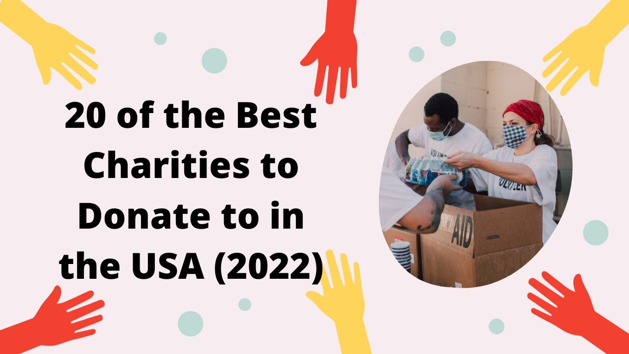 20 of the Best Charities to Donate to in the USA 2022