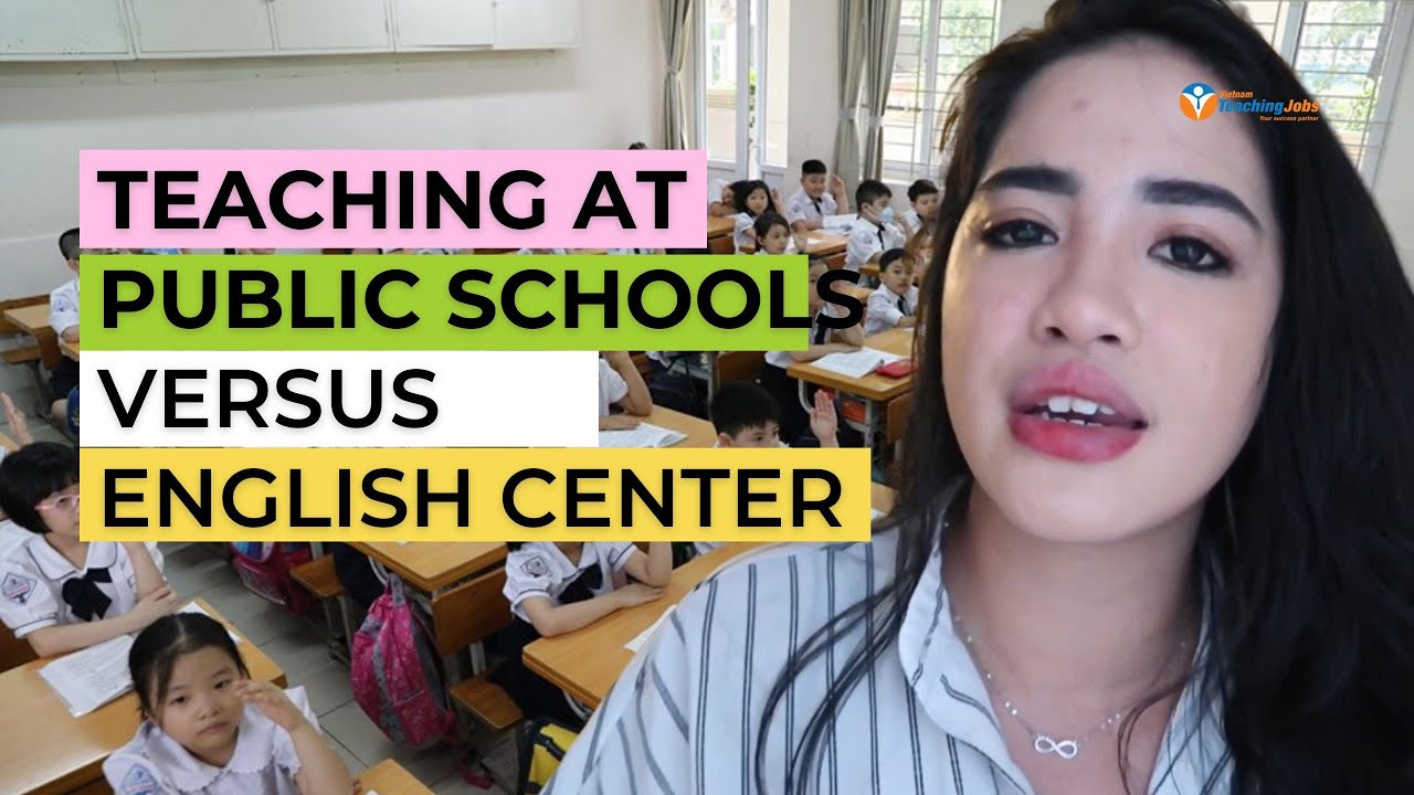 Should you teach at Public schools or Language Centers in Vietnam?