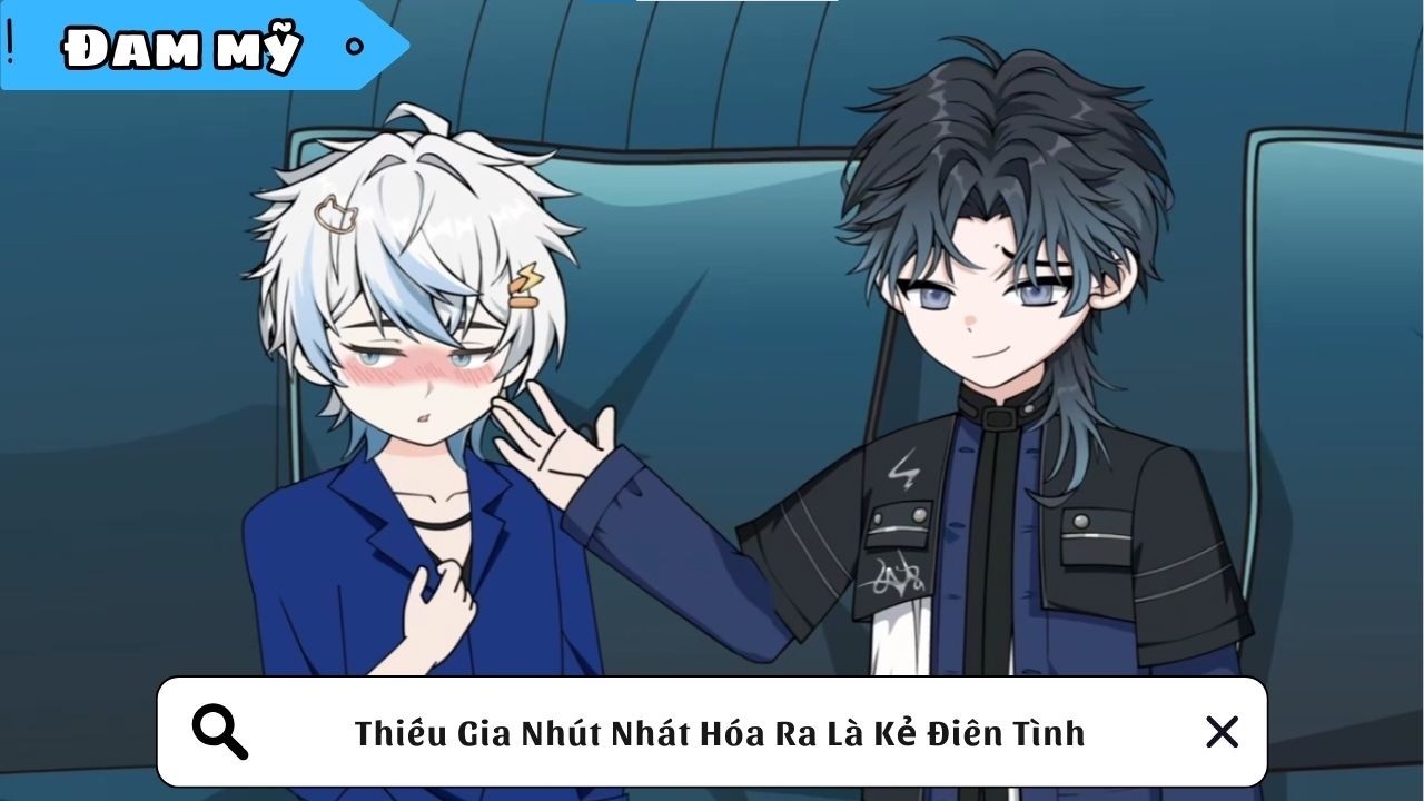 [BL] Thiếu Gia Nhút Nhát Hóa Ra Là Kẻ Điên Tình || Truyện đam mỹ || Kim Ngân Vietsub