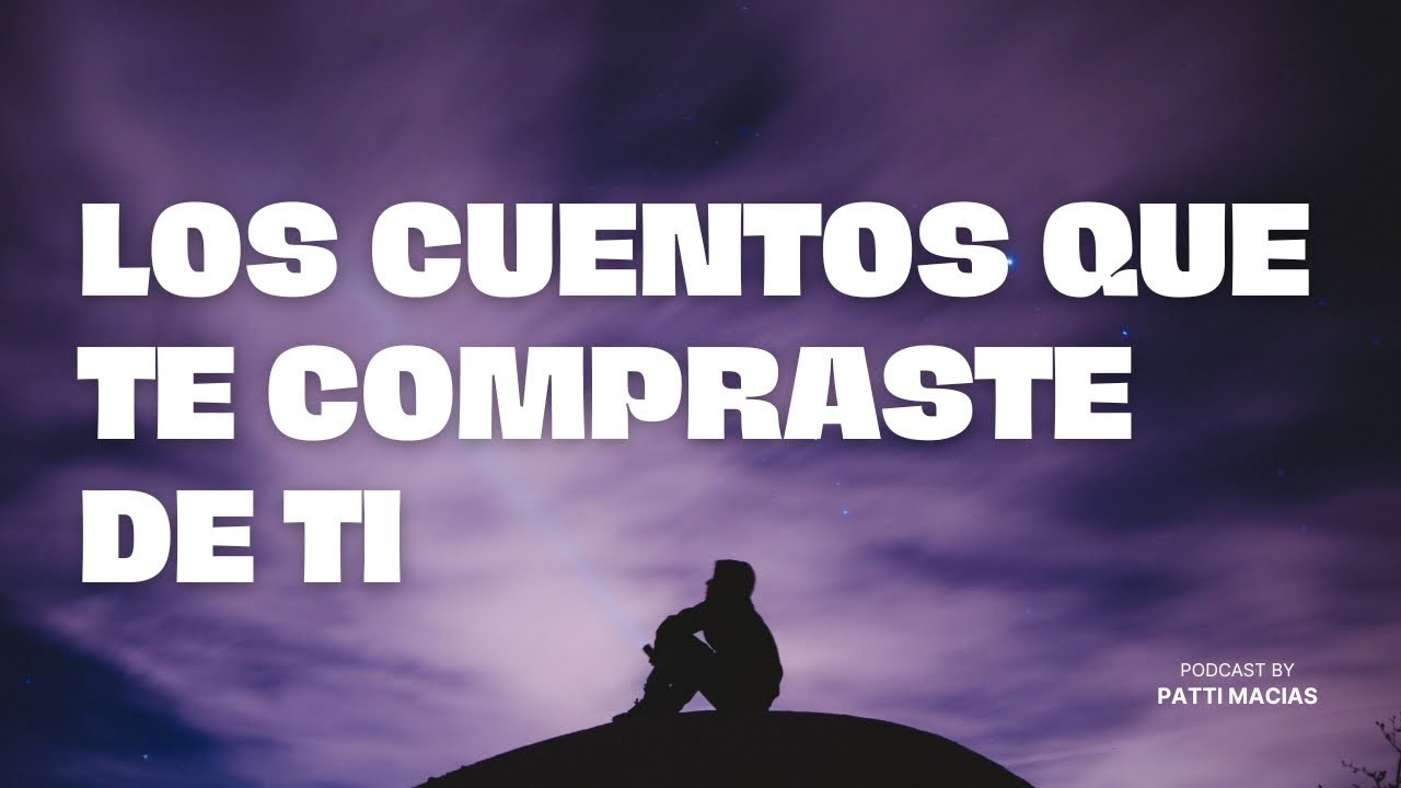 Los cuentos que te compraste de ti | PODCAST