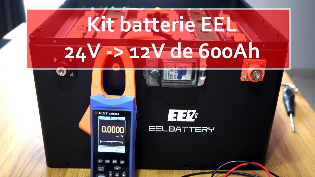 128 - fabriquer une grosse batterie 12V - 600Ah avec un kit EEL Battery de 24V
