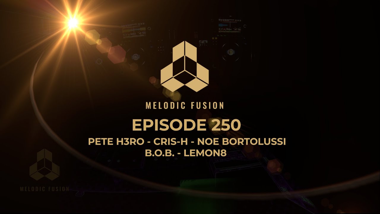 Melodic Fusion Episode 250: INSANE LINE UP