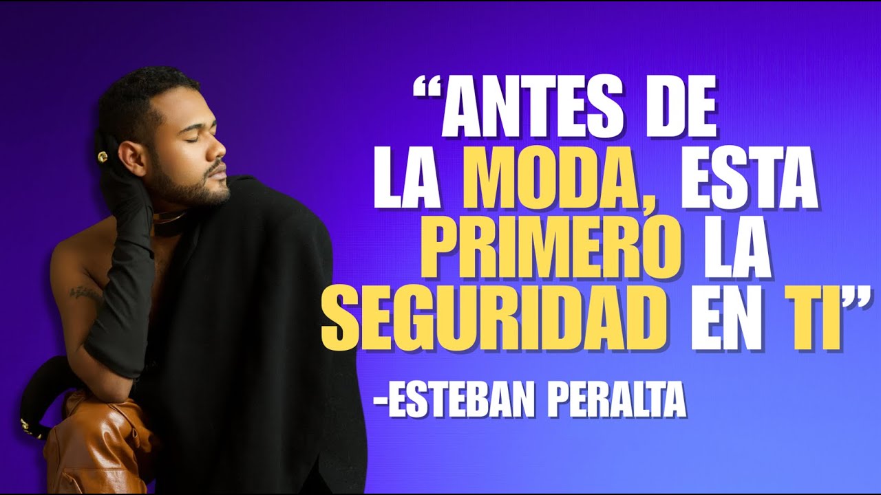 Antes de la moda, esta primero la seguridad en Ti  Ft.Esteban Peralta