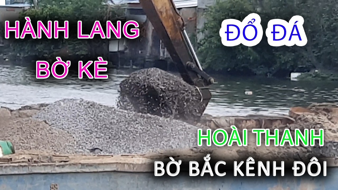 Đổ đá THI CÔNG BỜ KÈ Bờ Bắc Kênh Đôi HOÀI THANH Quận 8 - Sài Gòn ngày nay
