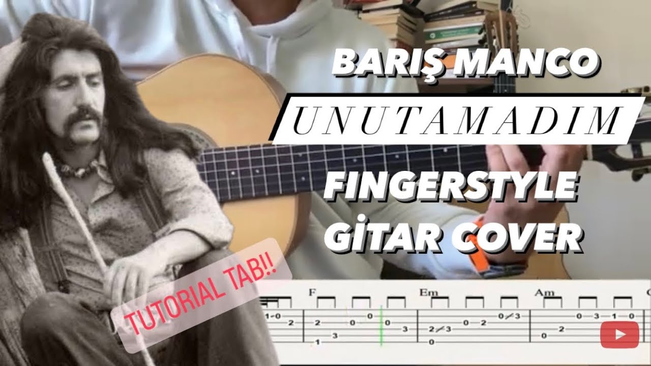 Barış Manço - Unutamadım Fingerstyle Gitar Cover + Tutorial Tab