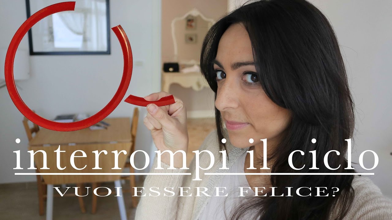 interrompi il ciclo | vuoi essere felice? | AnnalisaSueprStar