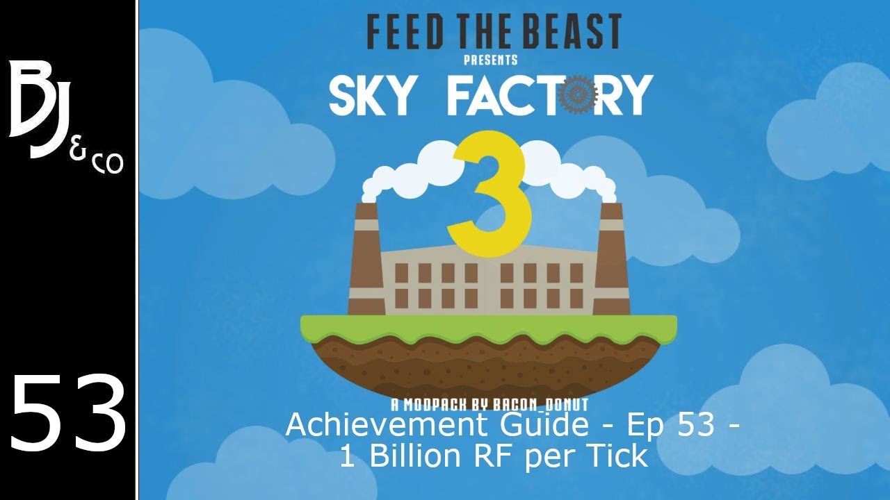 Skyfactory 3 - Achievement Guide - Ep 53 - 1 Billion RF per Tick
