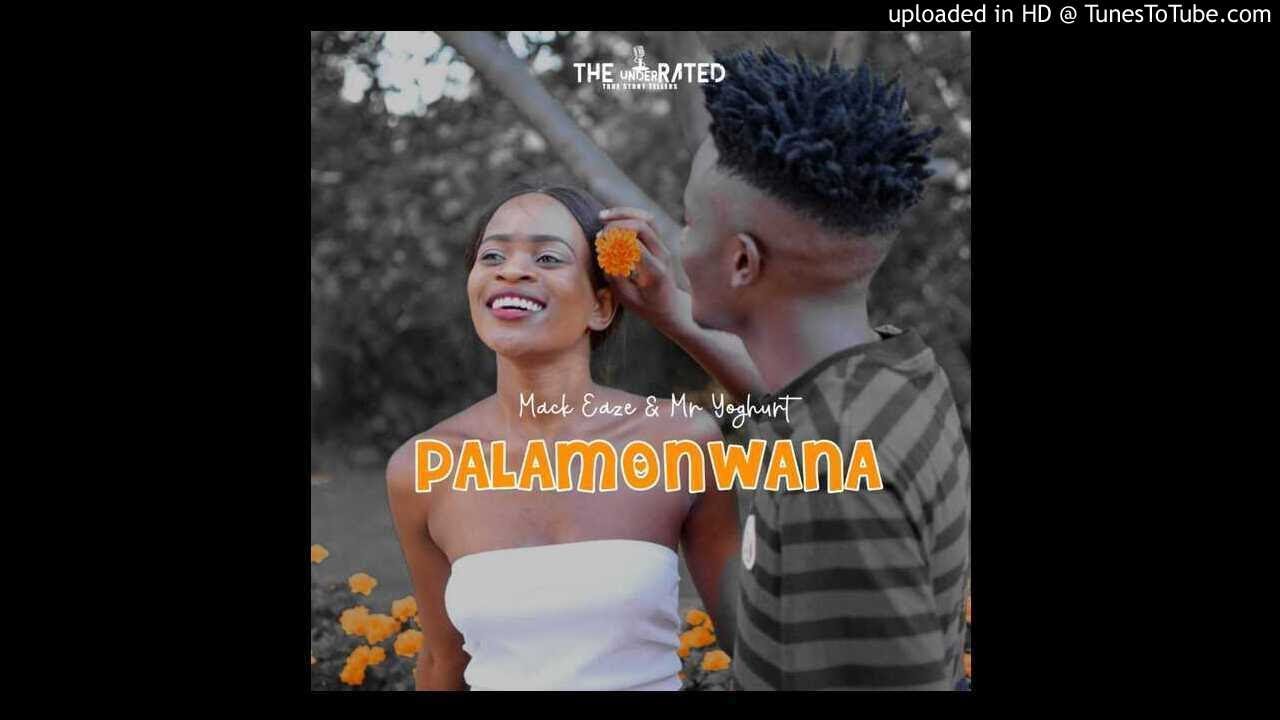 Mack Eaze & MrYoghurt - PALAMONWANA (With KingMonada's touch)