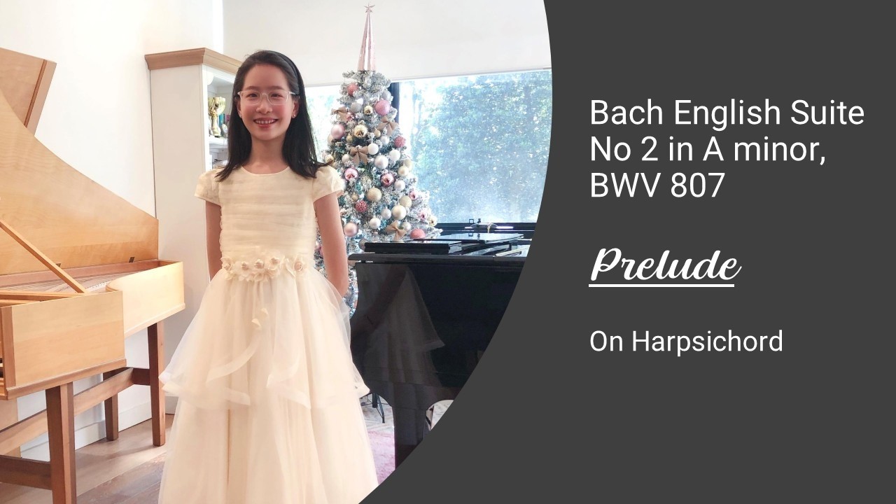 Bach English Suite No 2 in A minor BWV 807, Prelude - Joy Yin (12y) - on harpsichord