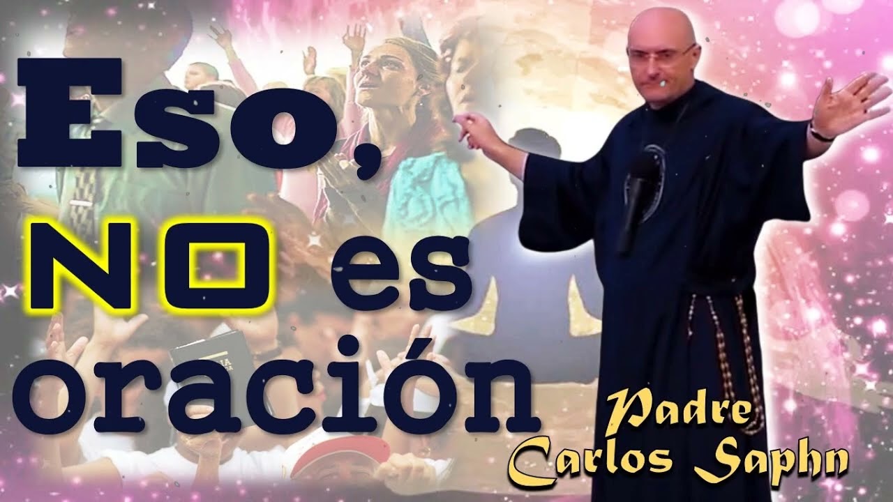 ESO NO ES ORACIÓN - P. Carlos Spahn