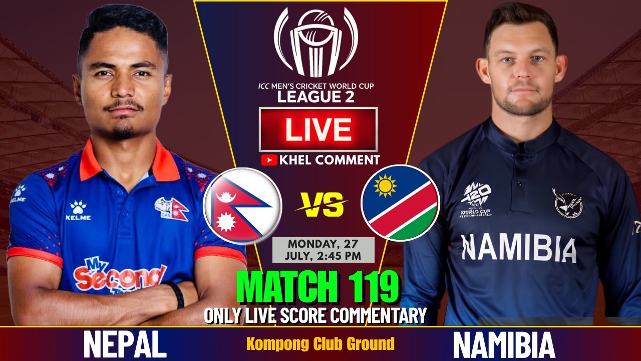 NEPAL VS NAMIBIA MATCH 119TH | ICC CWC LEAGUE 2 2026 | LIVE SCORE & COMMENTARY | NEP VS NAM