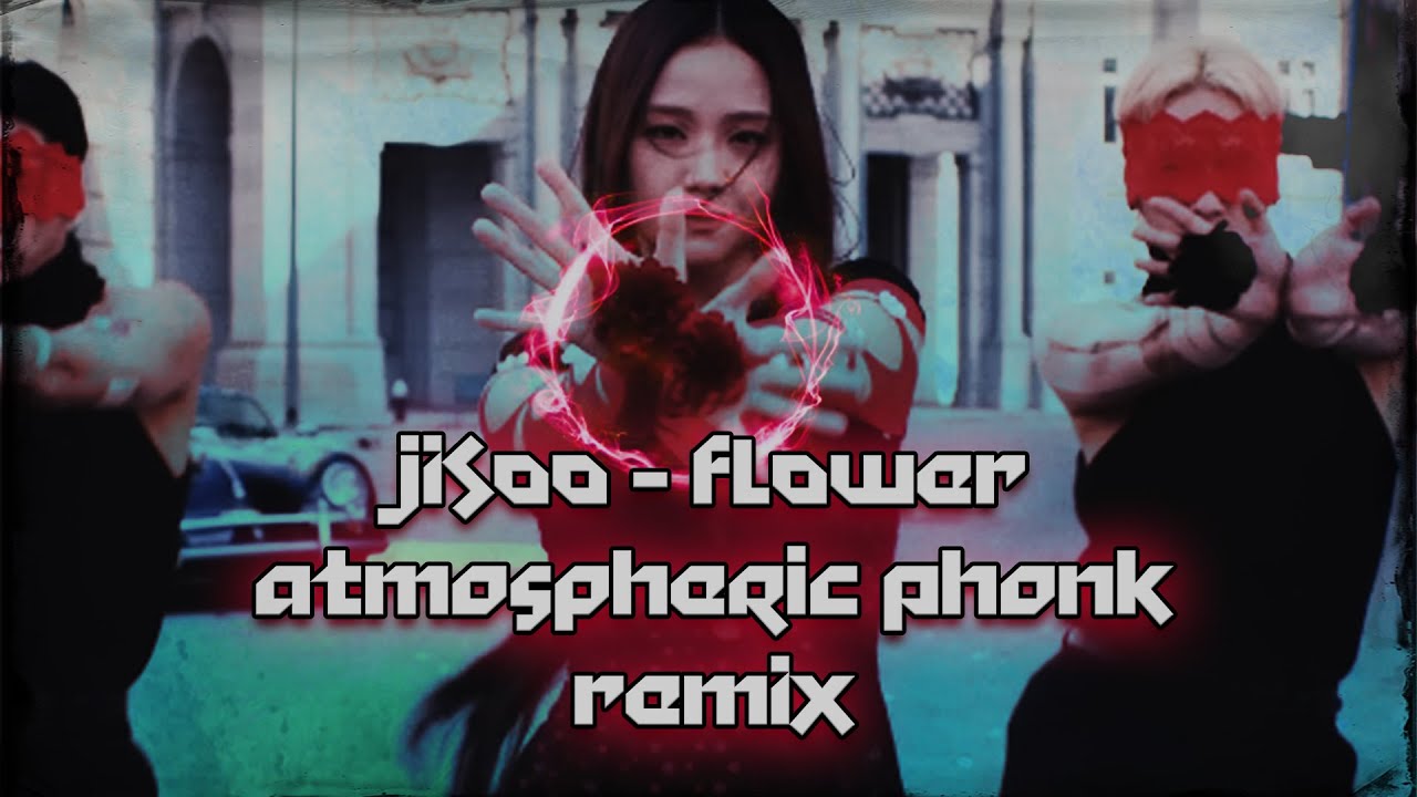 JISOO - ‘꽃(FLOWER) (Phonk remix by Kykaver) | Atmospheric phonk