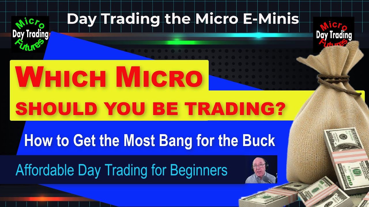 Day Trading Micro E-Mini Futures:  Which Micro Should You Be Trading?