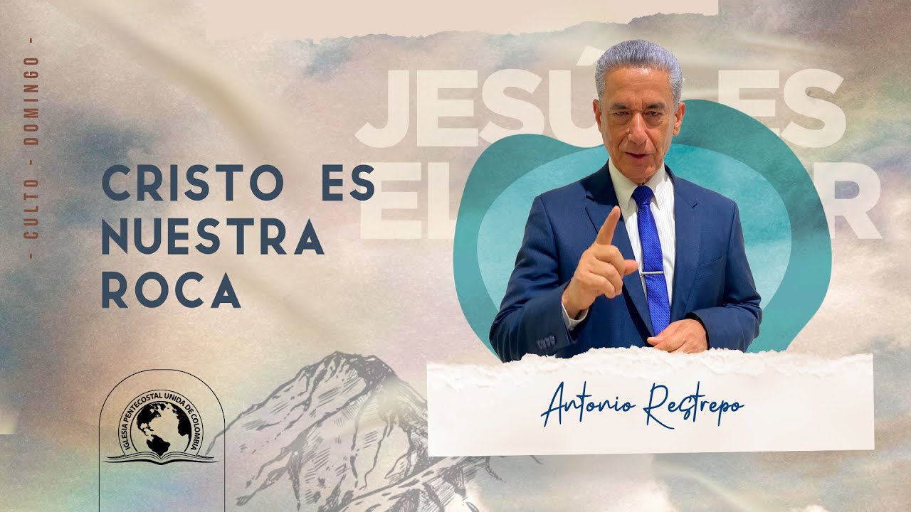 CRISTO ES NUESTRA ROCA | Pastor Antonio Restrepo