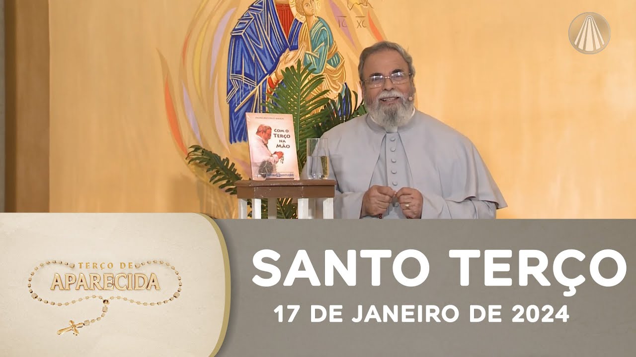 Terço de Aparecida com Pe. Antonio Maria - 17 de janeiro de 2024 [Mistérios Gloriosos]