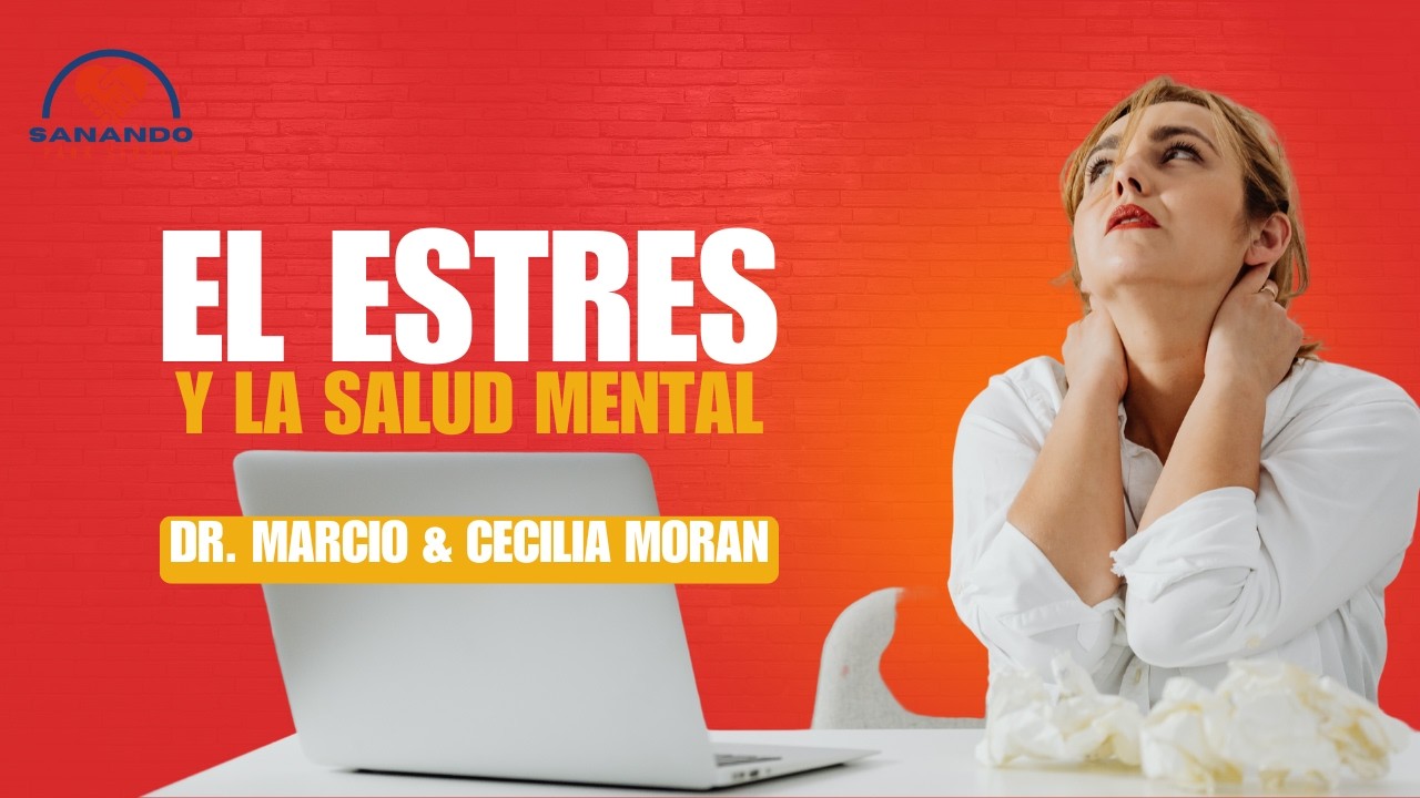 El estrés y la salud mental del cristiano.| Dr. Marcio Palencia & 'Cecilia Moran