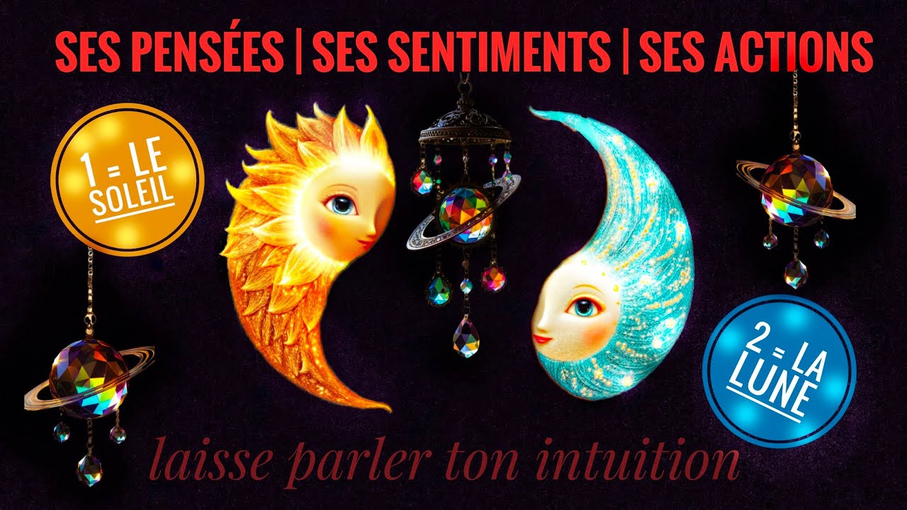 💝🔮 SES PENSÉES, SES SENTIMENTS, SES PROCHAINES ACTIONS 🔮💝