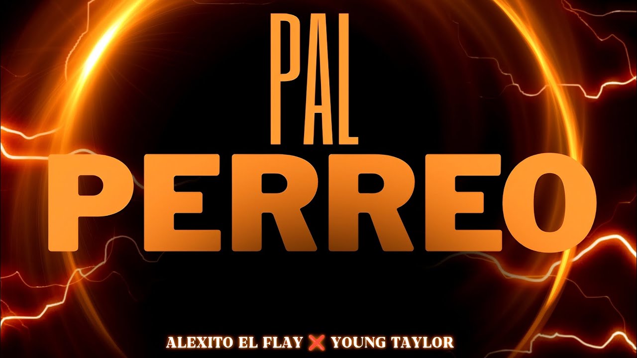 PAL PERREO - Alexito El Flay X Young Taylor ( prod: souf en los controles 