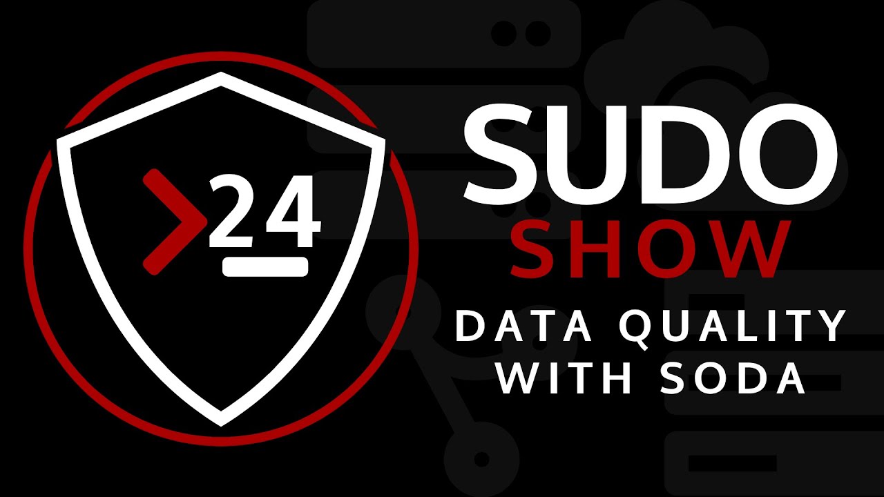 Sudo Show 24: Data Quality with Soda