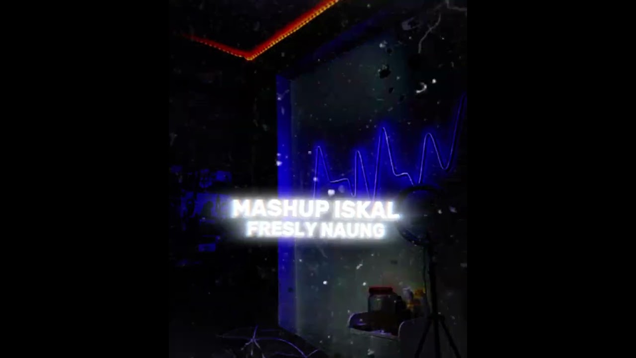 MASHUP ISKAL_FRESLY NAUNG_T3 STYLE 2K26
