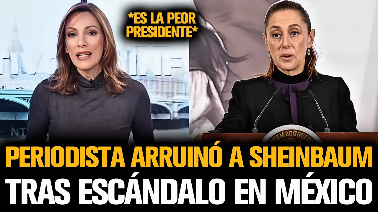 PERIODISTA ARRUINÓ A SHEINBAUM TRAS EL ESCÁNDALO EN MEXICO