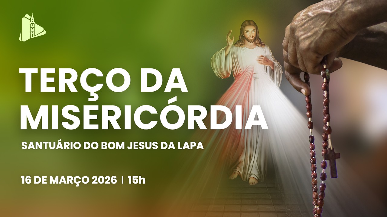 Terço da Misericórdia - 15h | Santuário do Bom Jesus da Lapa e TV Pai Eterno - 16/03/2026