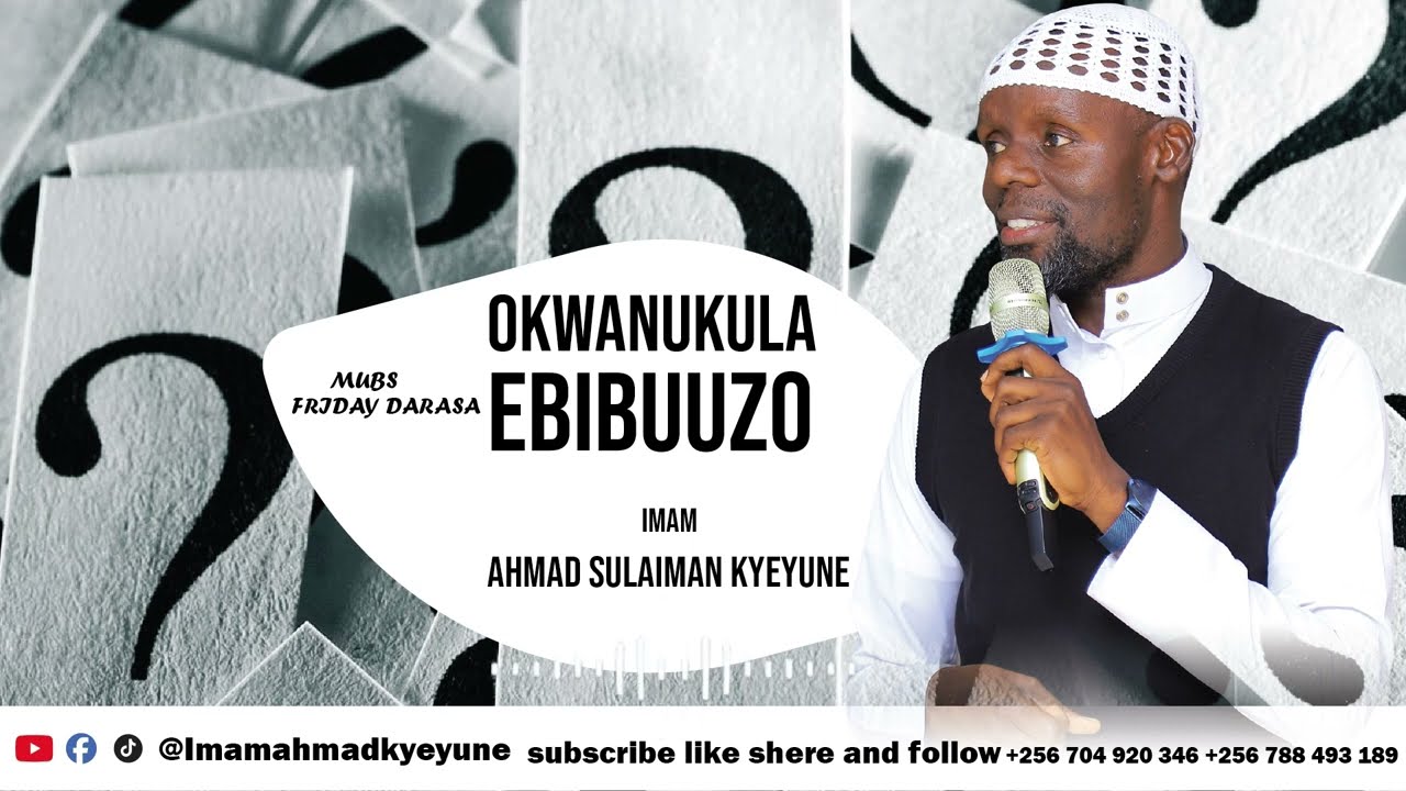 OKKWANUKULA EBIBUUZO l IMAM KYEYUNE MUBS DARASA