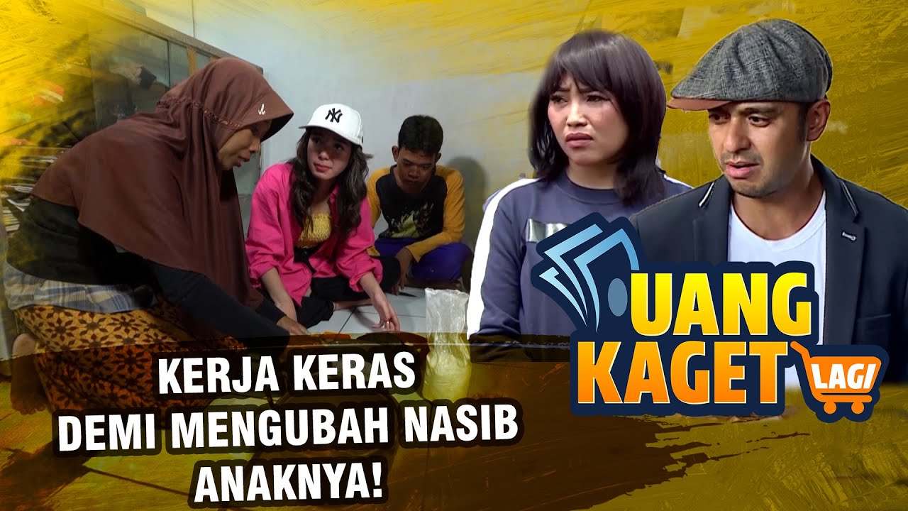 Rela Kerja Keras Demi Mengubah Nasib Anaknya! - UANG KAGET LAGI EPISODE 250