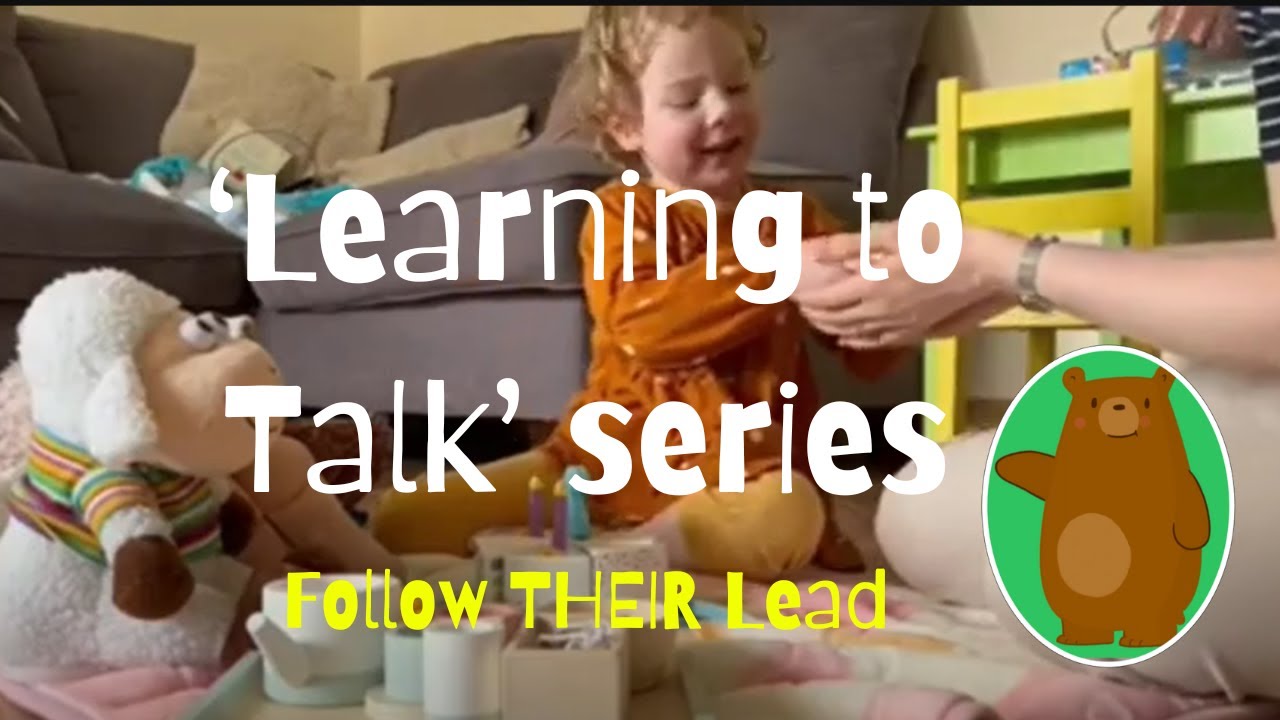 Helping my child to talk: Follow Their Lead