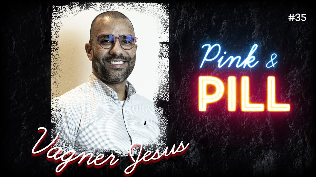 PINK & PILL #35 - VAGNER JESUS