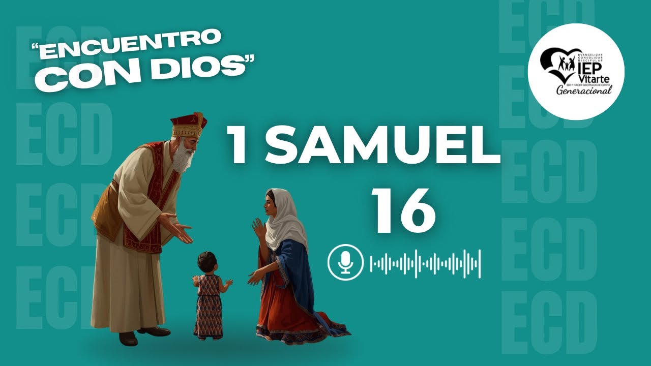 1 Samuel 16 | Encuentro Con Dios | Devocional ECD | IEP Vitarte