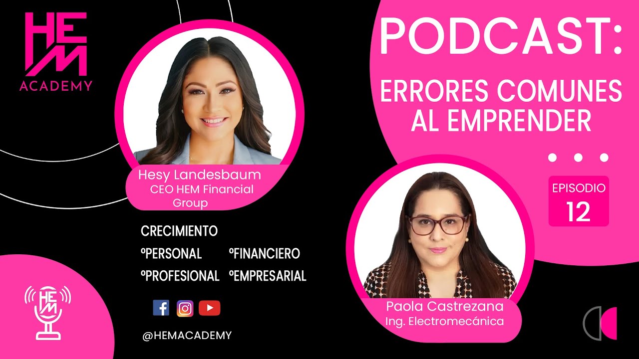 ERRORES COMUNES AL EMPRENDER - HESY LANDESBAUM CON PAOLA CASTREZANA - EPISODIO 12 - HEM ACADEMY©
