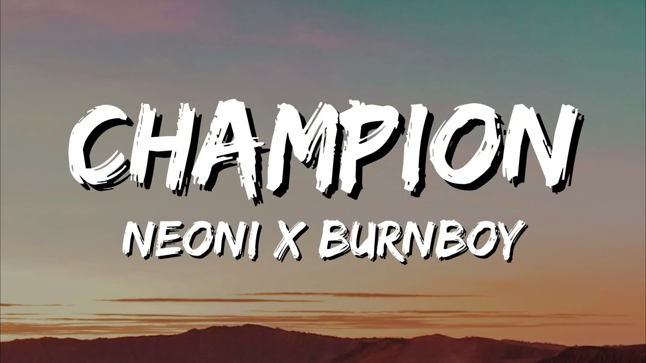 Neoni x burnboy - Champion (Lyrics)