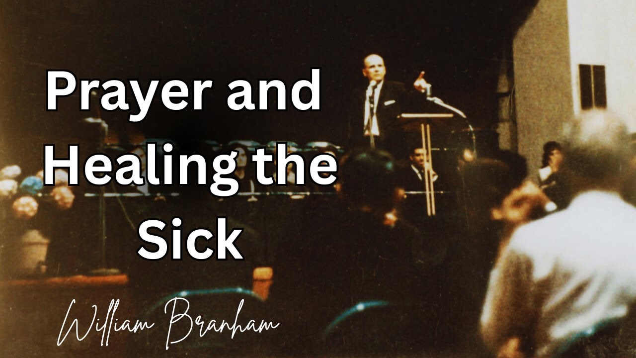 Prayer and Healing || William Branham Discernment