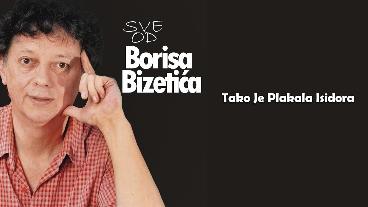 BORIS BIZETIĆ - Tako je plakala Isidora  (Audio 2003)