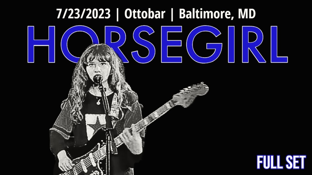 2023-07.23  Horsegirl @ the Ottobar (Baltimore, MD) | [FULL SET]