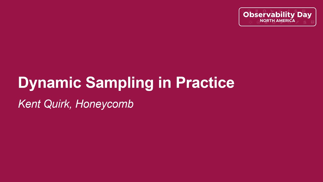 Dynamic Sampling in Practice - Kent Quirk, Honeycomb