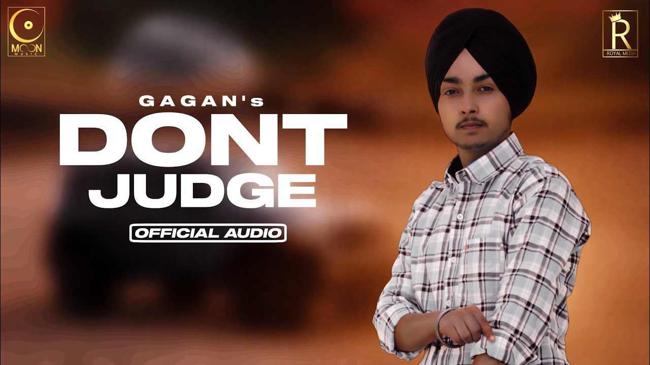 Dont Judge || Gagan || Royal Media || Moon Music || Latest Punjabi Song