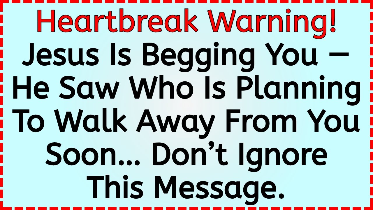 🔴 Heartbreak Warning! Jesus Is Begging You &mdash; He Saw Who Is Planning To Walk Away From You Soon&hellip; Do..