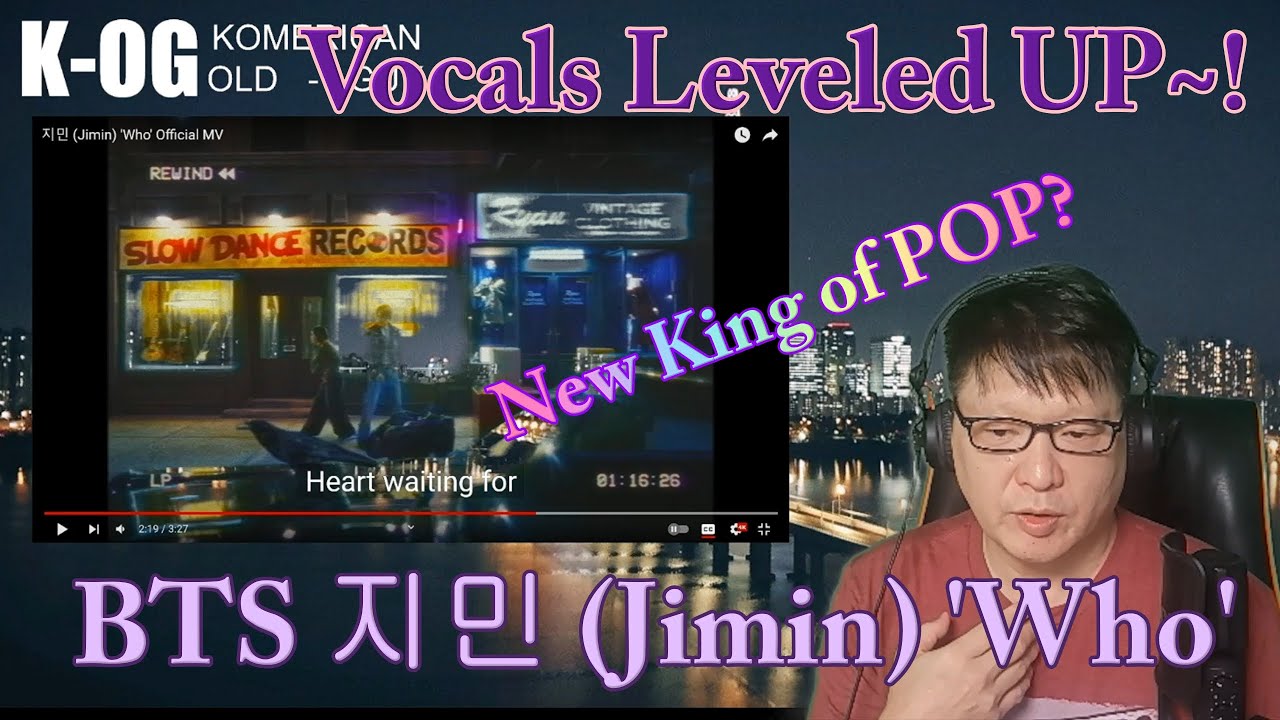 K-OG reaction BTS 지민 (Jimin) 'Who' Official MV [] His Vocals Leveled UP!