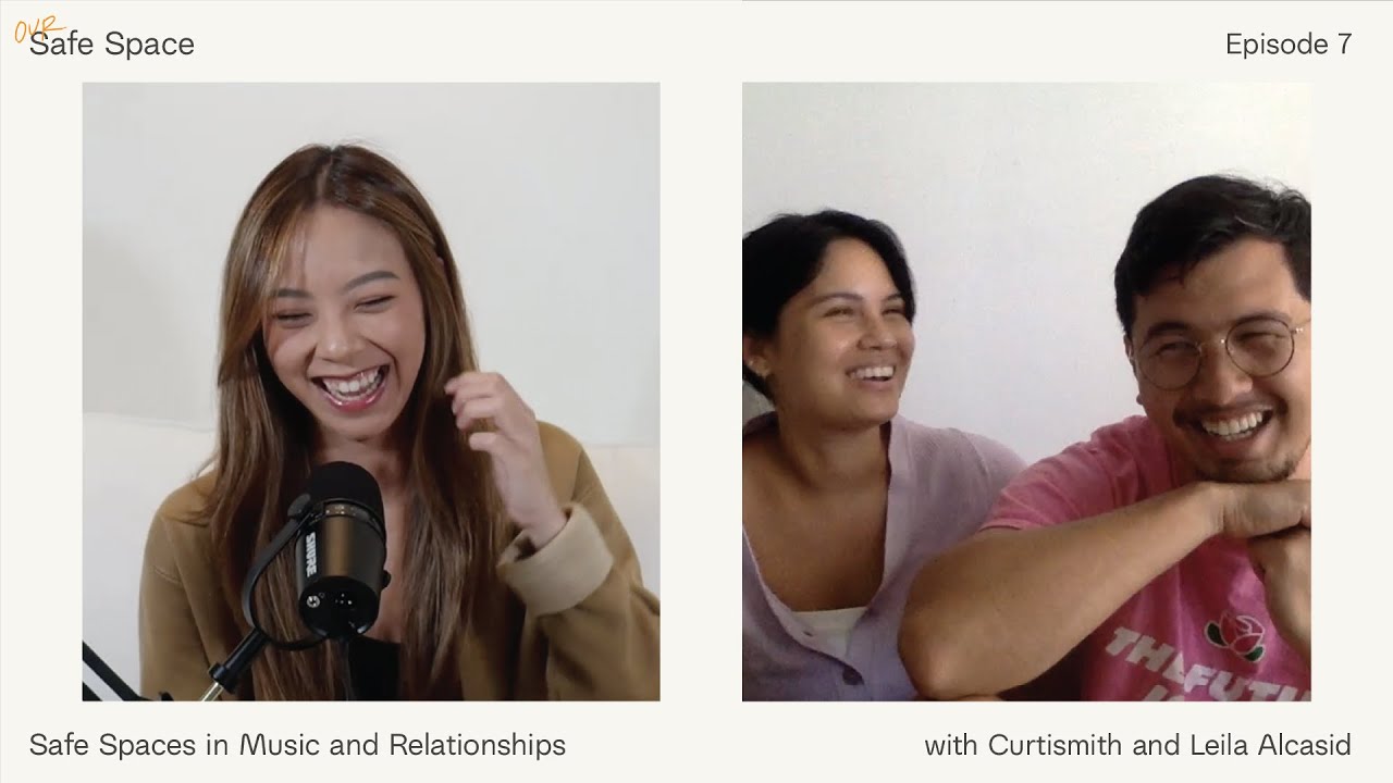 Our Safe Space [Episode 7]: Safe Spaces in Music and Relationships with Curtismith and Leila Alcasid